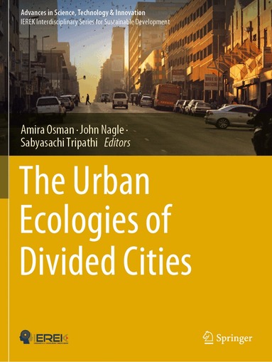 Amira Osman, John Nagle, Sabyasachi Tripathi - Urban Ecologies of Divided Cities, Häftad