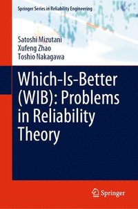 bokomslag Which-Is-Better (WIB): Problems in Reliability Theory