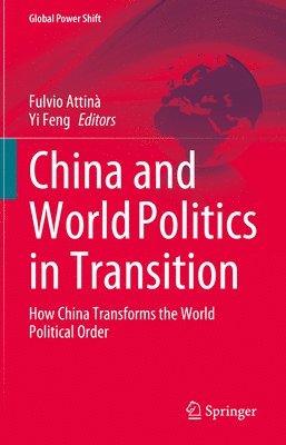 Fulvio Attinà, Yi Feng, Fulvio Attina - China and World Politics in Transition, Inbunden