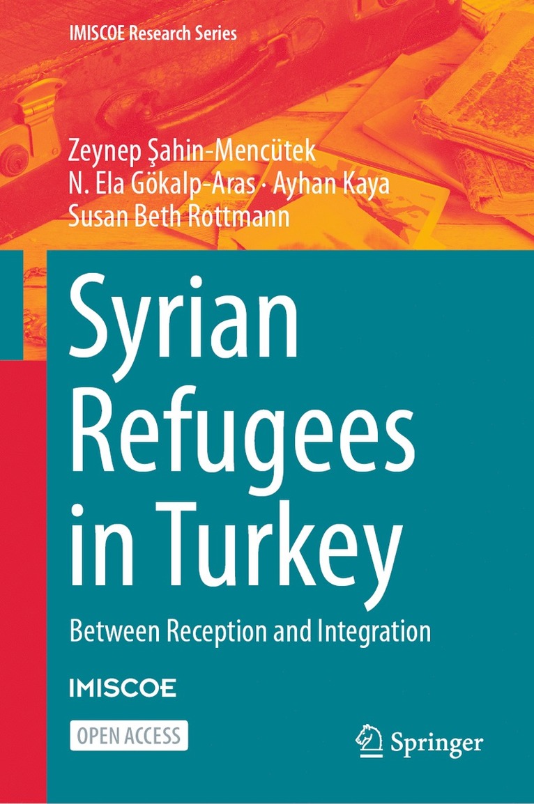 Zeynep Şahin-Mencütek, N. Ela Gökalp-Aras, Ayhan Kaya, Susan Beth Rottmann, Zeynep Sahin-Mencutek, N. Ela Gokalp-Aras, Zeynep &#350;ahin-Mencütek, Zeynep Sahin-Mencütek, Zeynep ¿ahin-Mencütek - Syrian Refugees in Turkey, Inbunden