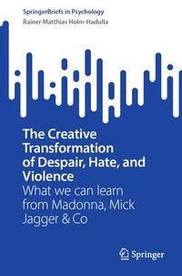 bokomslag The Creative Transformation of Despair, Hate, and Violence