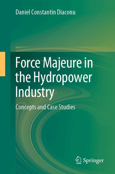 Daniel Constantin Diaconu - Force Majeure in the Hydropower Industry, Häftad
