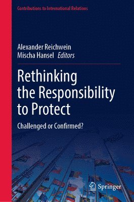 Alexander Reichwein, Mischa Hansel - Rethinking the Responsibility to Protect, Inbunden