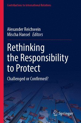 Alexander Reichwein, Mischa Hansel - Rethinking the Responsibility to Protect, Häftad