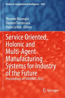 bokomslag Service Oriented, Holonic and Multi-Agent Manufacturing Systems for Industry of the Future