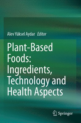 Plant-Based Foods: Ingredients, Technology and Health Aspects