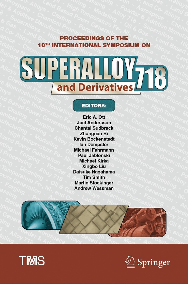 Eric A. Ott, Joel Andersson, Chantal Sudbrack, Zhongnan Bi, Kevin Bockenstedt, Ian Dempster, Michael Fahrmann, Paul Jablonski, Michael Kirka, Xingbo Liu, Daisuke Nagahama, Tim Smith, Martin Stockinger, Andrew Wessman, Eric a. Ott - Proceedings of the 10th International Symposium on Superalloy 718 and Derivatives, Inbunden