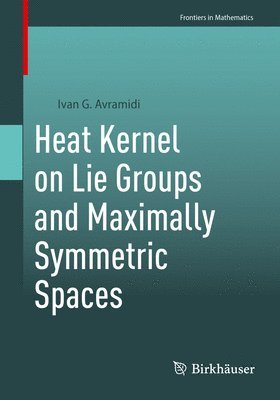 Ivan G. Avramidi - Heat Kernel on Lie Groups and Maximally Symmetric Spaces, Häftad