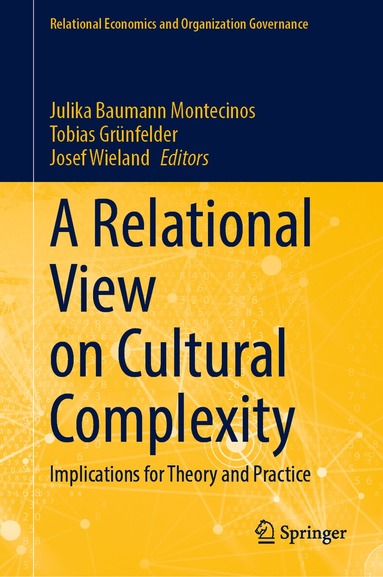 Julika Baumann Montecinos, Tobias Grünfelder, Josef Wieland - Relational View on Cultural Complexity, Inbunden