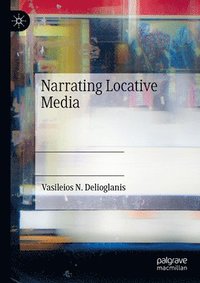 bokomslag Narrating Locative Media