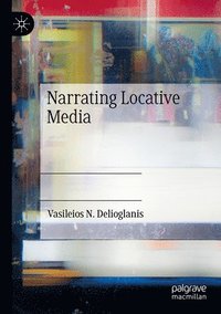 bokomslag Narrating Locative Media