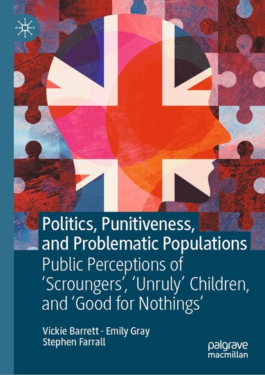 Vickie Barrett, Emily Gray, Stephen Farrall - Politics, Punitiveness, and Problematic Populations, Inbunden