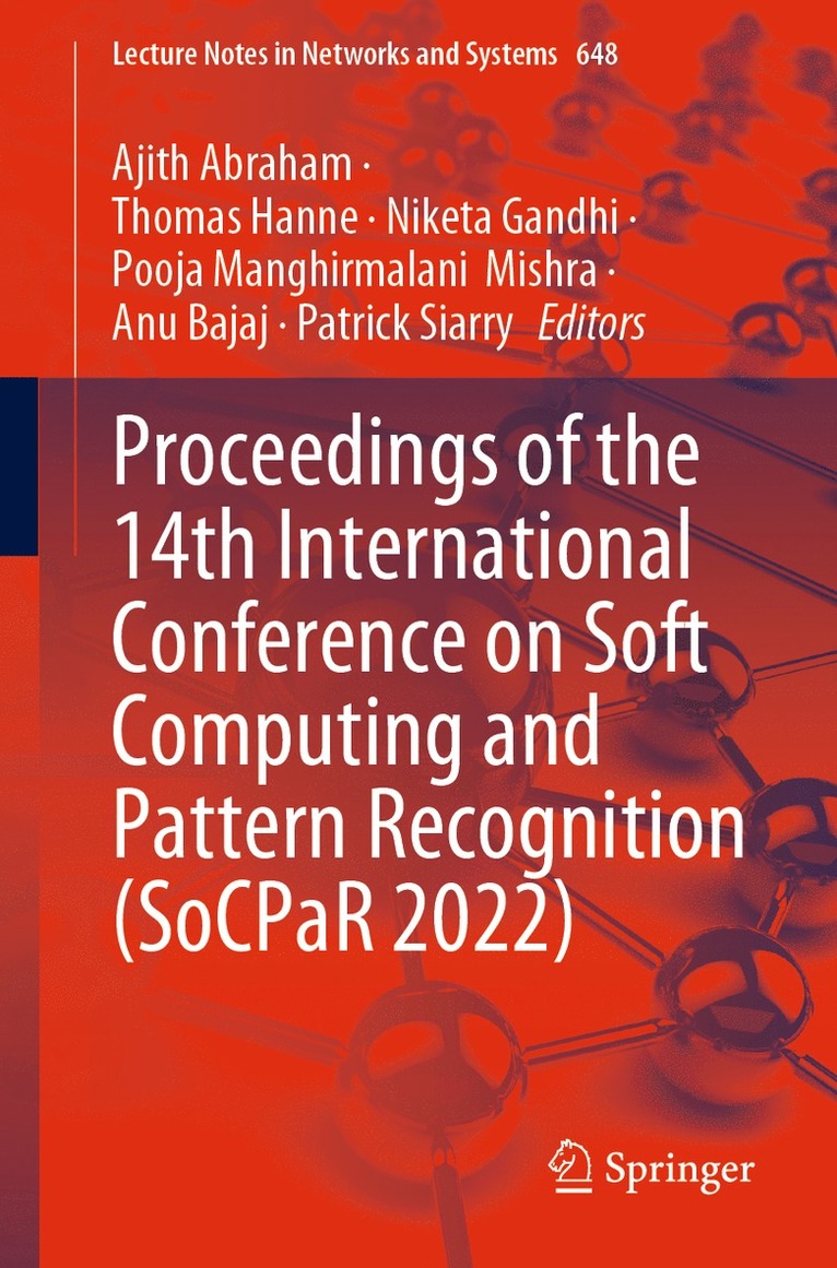 Ajith Abraham, Thomas Hanne, Niketa Gandhi, Pooja Manghirmalani  Mishra, Anu Bajaj, Patrick Siarry - Proceedings of the 14th International Conference on Soft Computing and Pattern Recognition (SoCPaR 2022), Häftad