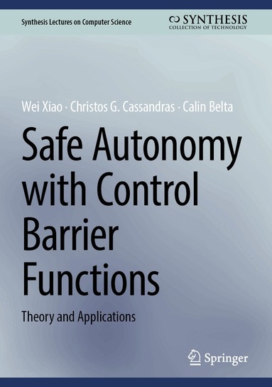 Wei Xiao, Christos G. Cassandras, Calin Belta - Safe Autonomy with Control Barrier Functions, Inbunden