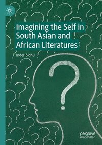 bokomslag Imagining the Self in South Asian and African Literatures