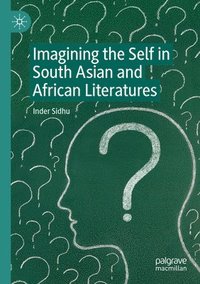 bokomslag Imagining the Self in South Asian and African Literatures