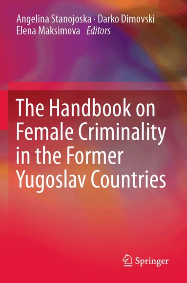 Angelina Stanojoska, Darko Dimovski, Elena Maksimova - Handbook on Female Criminality in the Former Yugoslav Countries, Häftad
