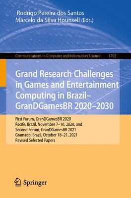 Rodrigo Pereira dos Santos, Marcelo da Silva Hounsell, Rodrigo Pereira Dos Santos, Marcelo Da Silva Hounsell - Grand Research Challenges in Games and Entertainment Computing in Brazil - GranDGamesBR 2020–2030, Häftad