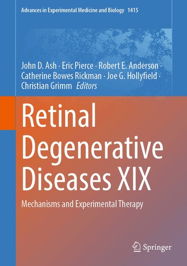John D. Ash, Eric Pierce, Robert E. Anderson, Catherine Bowes Rickman, Joe G. Hollyfield, Christian Grimm - Retinal Degenerative Diseases XIX, Inbunden