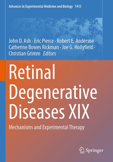 John D. Ash, Eric Pierce, Robert E. Anderson, Catherine Bowes Rickman, Joe G. Hollyfield, Christian Grimm - Retinal Degenerative Diseases XIX, Häftad