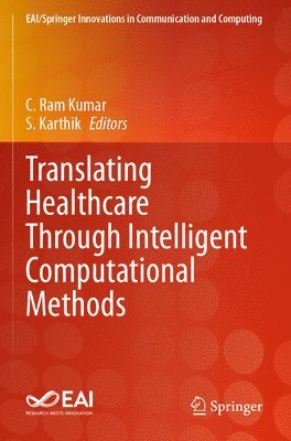 C. Ram Kumar, S. Karthik - Translating Healthcare Through Intelligent Computational Methods, Häftad