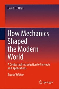 bokomslag How Mechanics Shaped the Modern World