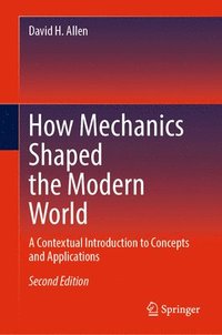 bokomslag How Mechanics Shaped the Modern World