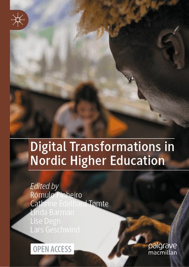 Rómulo Pinheiro, Cathrine Edelhard Tømte, Linda Barman, Lise Degn, Lars Geschwind - Digital Transformations in Nordic Higher Education, Inbunden