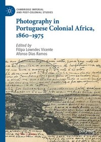 bokomslag Photography in Portuguese Colonial Africa, 18601975
