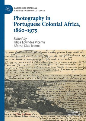 Photography in Portuguese Colonial Africa, 18601975 1