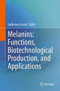 bokomslag Melanins: Functions, Biotechnological Production, and Applications