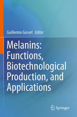 bokomslag Melanins: Functions, Biotechnological Production, and Applications