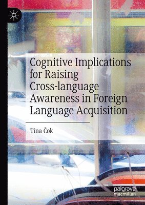 bokomslag Cognitive Implications for Raising Cross-language Awareness in Foreign Language Acquisition