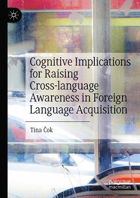 bokomslag Cognitive Implications for Raising Cross-language Awareness in Foreign Language Acquisition