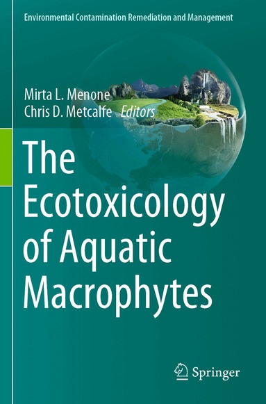 Mirta L. Menone, Chris Metcalfe - Ecotoxicology of Aquatic Macrophytes, Häftad