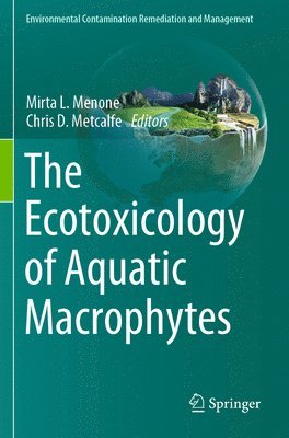 Mirta L. Menone, Chris Metcalfe - Ecotoxicology of Aquatic Macrophytes, Häftad