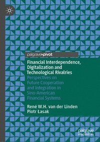 bokomslag Financial Interdependence, Digitalization and Technological Rivalries