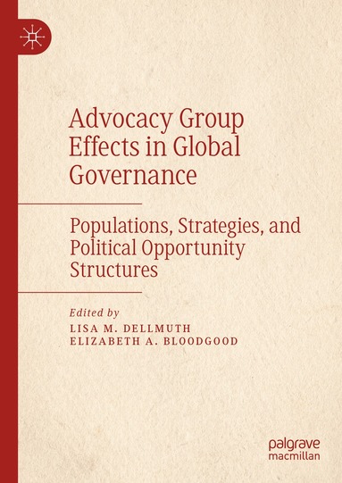 Lisa M. Dellmuth, Elizabeth A. Bloodgood - Advocacy Group Effects in Global Governance, Inbunden