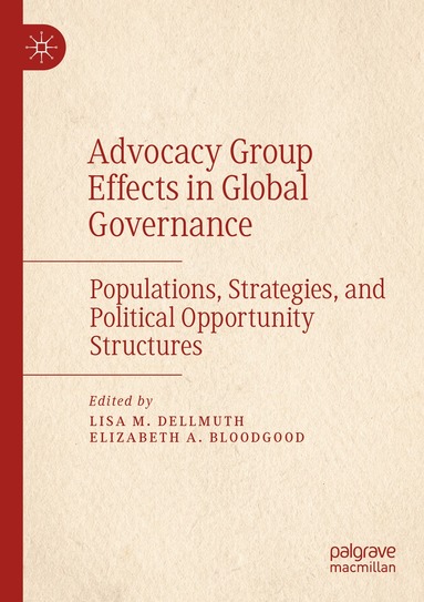 Lisa M. Dellmuth, Elizabeth A. Bloodgood - Advocacy Group Effects in Global Governance, Häftad