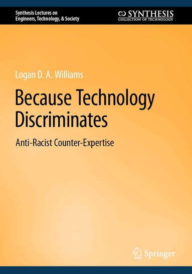 Logan D. A. Williams - Because Technology Discriminates, Inbunden