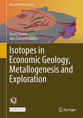 Isotopes in Economic Geology, Metallogenesis and Exploration 1