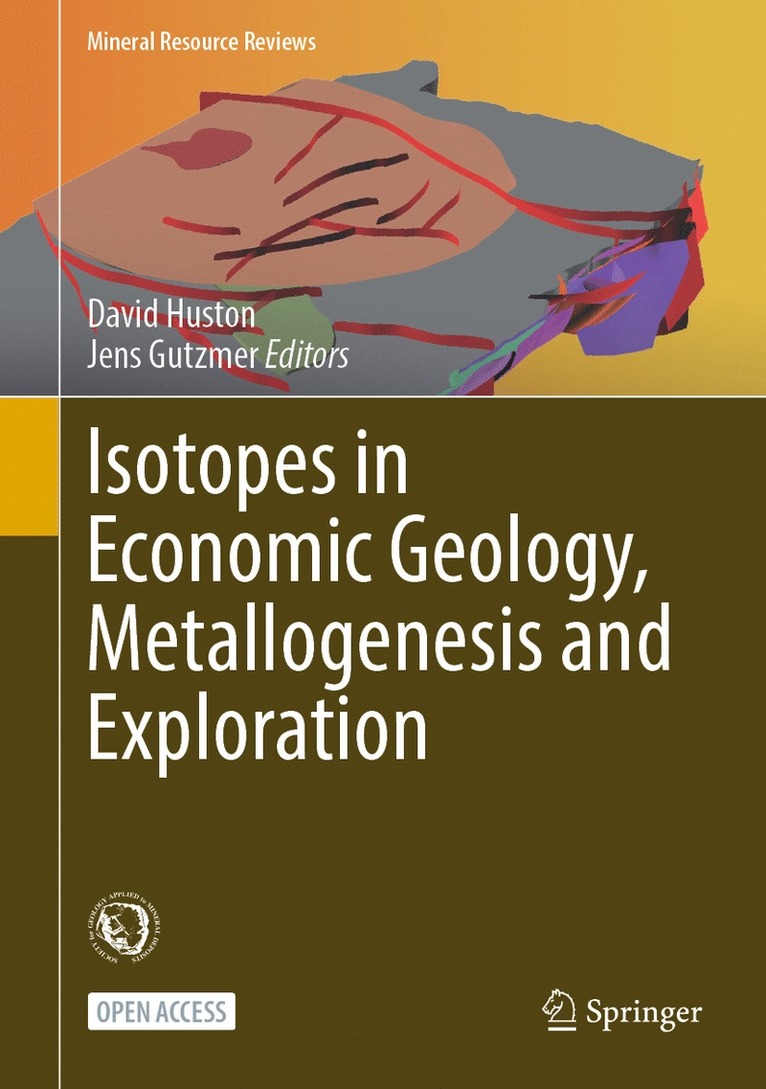 David Huston, Jens Gutzmer - Isotopes in Economic Geology, Metallogenesis and Exploration, Inbunden