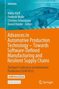 bokomslag Advances in Automotive Production Technology  Towards Software-Defined Manufacturing and Resilient Supply Chains