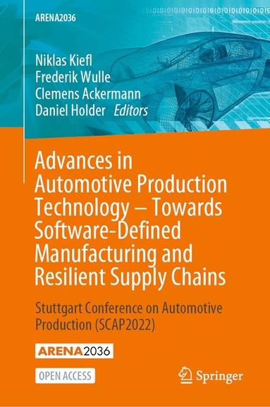 Niklas Kiefl, Frederik Wulle, Clemens Ackermann, Daniel Holder - Advances in Automotive Production Technology – Towards Software-Defined Manufacturing and Resilient Supply Chains, Inbunden