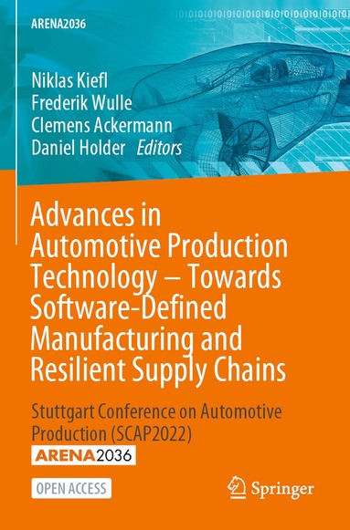 Niklas Kiefl, Frederik Wulle, Clemens Ackermann, Daniel Holder - Advances in Automotive Production Technology – Towards Software-Defined Manufacturing and Resilient Supply Chains, Häftad