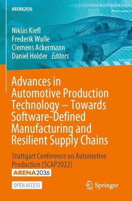 Advances in Automotive Production Technology  Towards Software-Defined Manufacturing and Resilient Supply Chains 1
