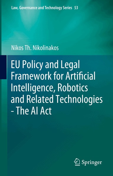 Nikos Th. Nikolinakos - EU Policy and Legal Framework for Artificial Intelligence, Robotics and Related Technologies - The AI Act, Inbunden