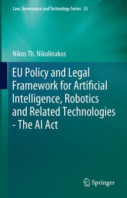 bokomslag EU Policy and Legal Framework for Artificial Intelligence, Robotics and Related Technologies - The AI Act