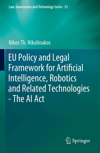 Nikos Th. Nikolinakos - EU Policy and Legal Framework for Artificial Intelligence, Robotics and Related Technologies - The AI Act, Häftad