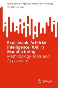 bokomslag Explainable Artificial Intelligence (XAI) in Manufacturing